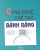 Ebook Công nghệ chế tạo bánh răng - GS.TS. Phạm Văn Địch